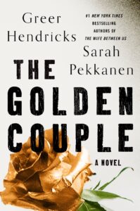 The Golden Couple by Greer Hendricks and Sarah Pekkanen